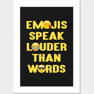 Emojis Speak Louder Than Words Posters and Art